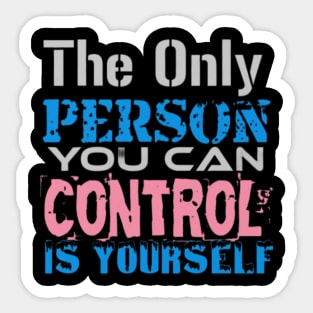 The only Person you can Control is Yourself, Black Sticker